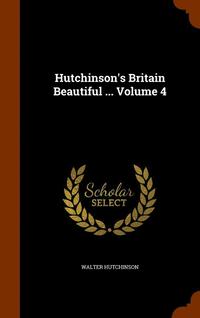 bokomslag Hutchinson's Britain Beautiful ... Volume 4