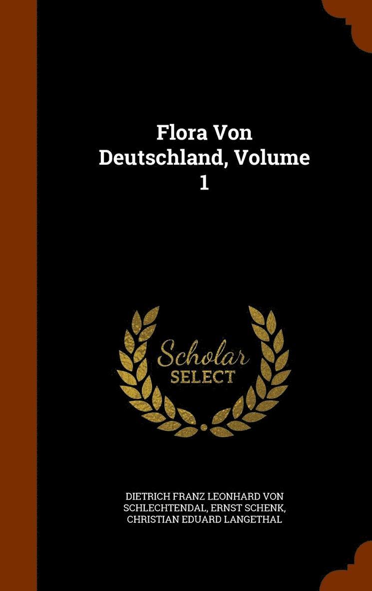Flora Von Deutschland, Volume 1 1