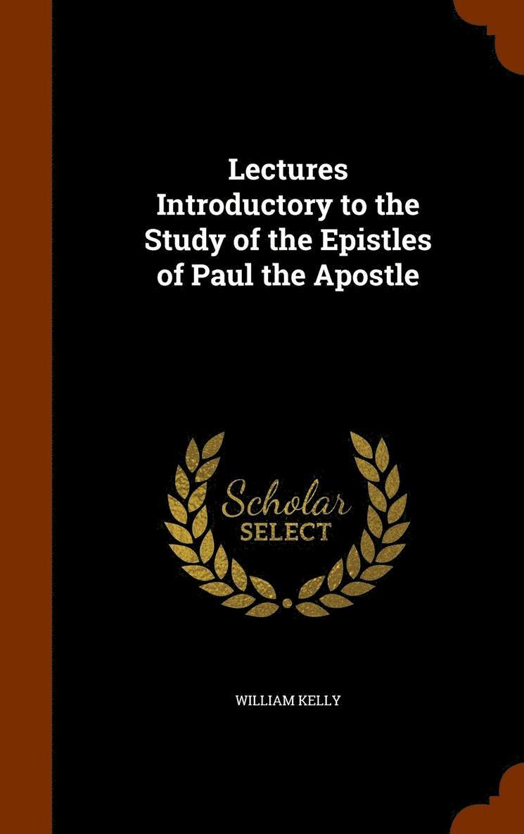 Lectures Introductory to the Study of the Epistles of Paul the Apostle 1