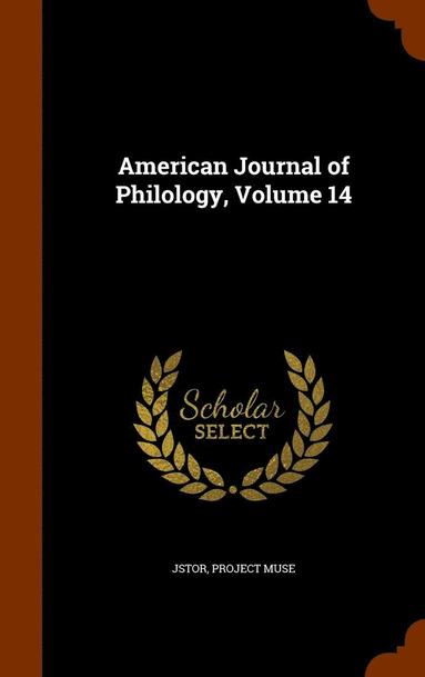 Jstor, Project Muse - American Journal of Philology, Volume 14, Inbunden