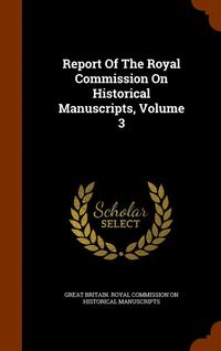 bokomslag Report Of The Royal Commission On Historical Manuscripts, Volume 3