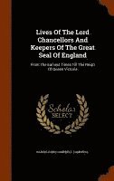 Baron John Campbell Campbell - Lives Of The Lord Chancellors And Keepers Of The Great Seal Of England, Inbunden