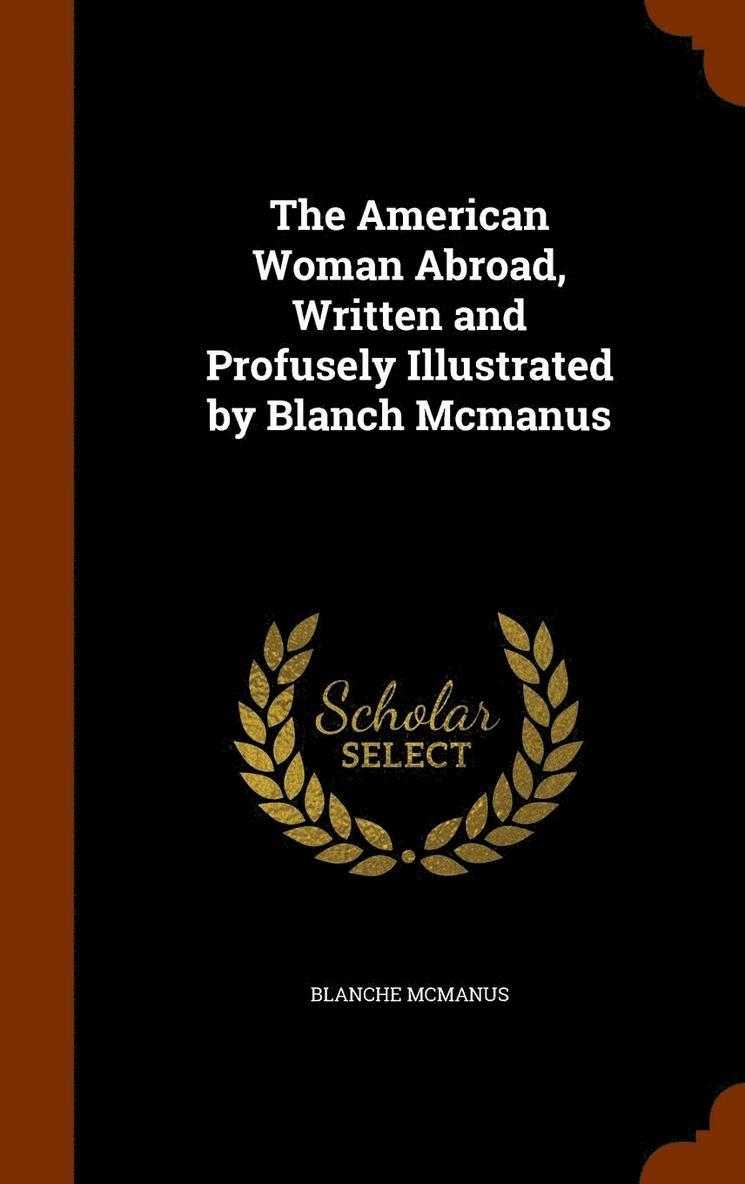 American Woman Abroad, Written and Profusely Illustrated by Blanch Mcmanus
