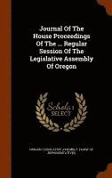 Journal Of The House Proceedings Of The ... Regular Session Of The Legislative Assembly Of Oregon 1