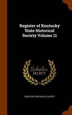 Register of Kentucky State Historical Society Volume 11 1