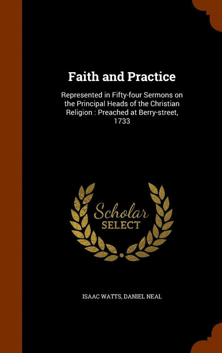 Isaac Watts, Daniel Neal - Faith and Practice, Inbunden