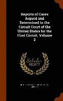 bokomslag Reports of Cases Argued and Determined in the Circuit Court of the United States for the First Circuit, Volume 2