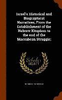 bokomslag Israel's Historical and Biographical Narratives, From the Establishment of the Hebrew Kingdom to the end of the Maccabean Struggle;