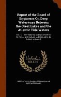 bokomslag Report of the Board of Engineers On Deep Waterways Between the Great Lakes and the Atlantic Tide Waters