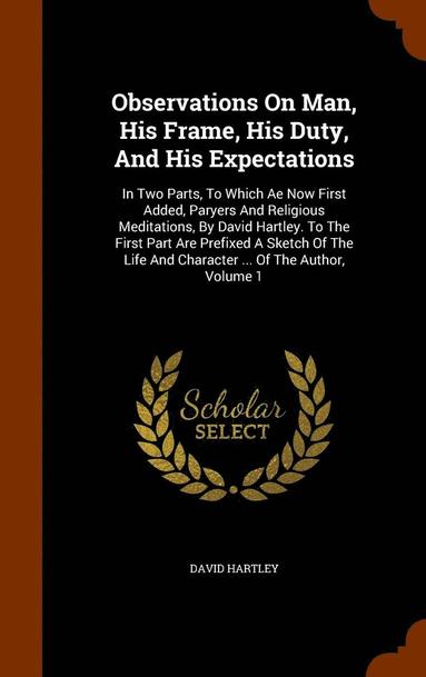 David Hartley - Observations On Man, His Frame, His Duty, And His Expectations, Inbunden
