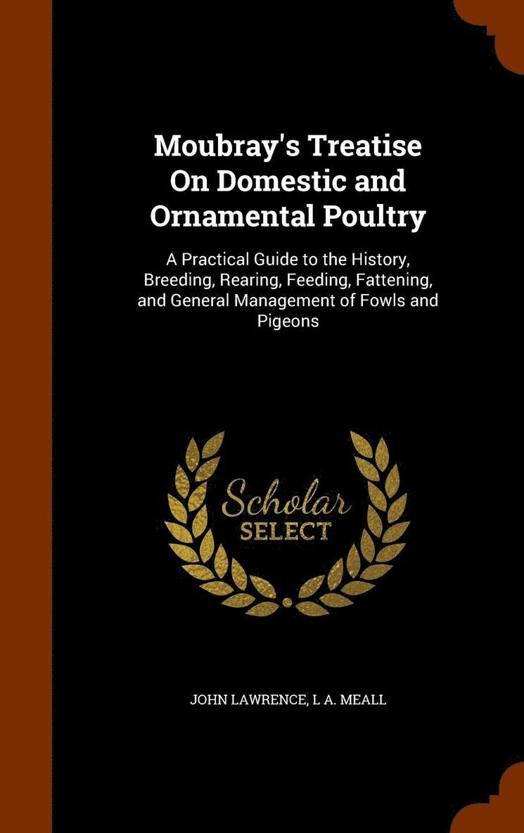 Moubray's Treatise On Domestic and Ornamental Poultry 1