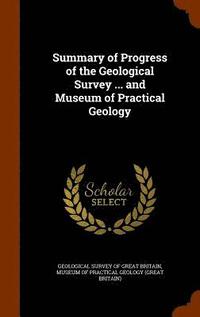 bokomslag Summary of Progress of the Geological Survey ... and Museum of Practical Geology