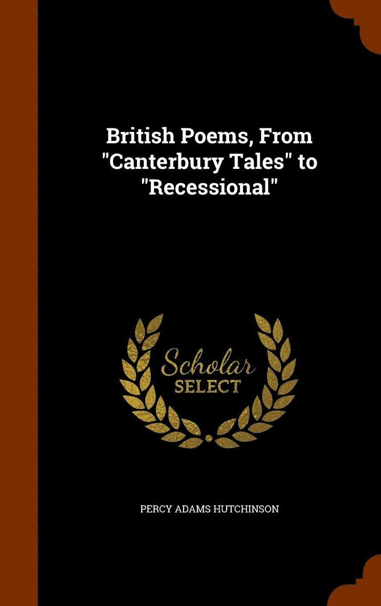 British Poems, From &quot;Canterbury Tales&quot; to &quot;Recessional&quot; 1