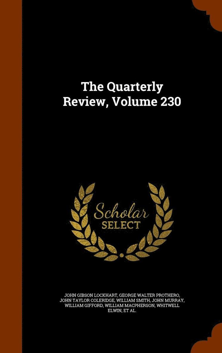 John Gibson Lockhart, George Walter Prothero, John Taylor Coleridge - Quarterly Review, Volume 230, Inbunden
