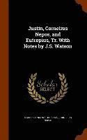 Justin, Cornelius Nepos, and Eutropius, Tr. With Notes by J.S. Watson 1