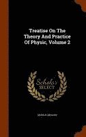 George Gregory - Treatise On The Theory And Practice Of Physic, Volume 2, Inbunden