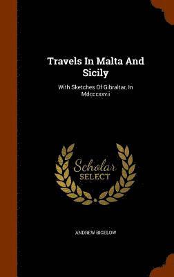 Andrew Bigelow - Travels In Malta And Sicily, Inbunden