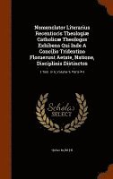 Nomenclator Literarius Recentioris Theologi Catholic Theologos Exhibens Qui Inde A Concilio Tridentino Floruerunt Aetate, Natione, Disciplinis Distinctos 1