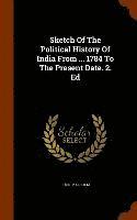 bokomslag Sketch Of The Political History Of India From ... 1784 To The Present Date. 2. Ed