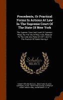 Precedents, Or Practical Forms In Actions At Law In The Supreme Court Of The State Of New York 1