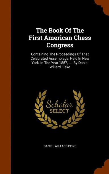 bokomslag The Book Of The First American Chess Congress