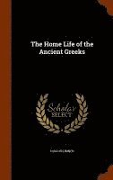 bokomslag The Home Life of the Ancient Greeks