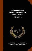 Gottfried Wilhelm Leibniz, Giordano Bruno, John Toland - Collection of Several Pieces of Mr. John Toland; Volume 1, Inbunden