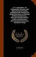 bokomslag U. S. &quot;snap Shots&quot;; an Independent, National, and Memorial Encyclopedia. (Alphabetically Arranged for Ready Reference.) A Gazetteer of National Industries ... National and State Politics,