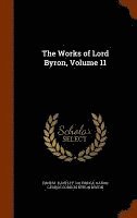 bokomslag The Works of Lord Byron, Volume 11