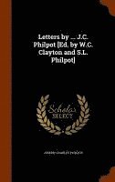bokomslag Letters by ... J.C. Philpot [Ed. by W.C. Clayton and S.L. Philpot]