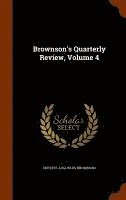 bokomslag Brownson's Quarterly Review, Volume 4
