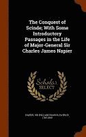 The Conquest of Scinde; With Some Introductory Passages in the Life of Major-General Sir Charles James Napier 1