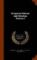 bokomslag Scriptures Hebrew and Christian Volume 1