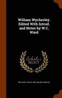 William Wycherley. Edited With Introd. and Notes by W.C. Ward