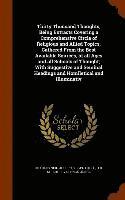 Thirty Thousand Thoughts, Being Extracts Covering a Comprehensive Circle of Religious and Allied Topics, Gathered From the Best Available Sources, of all Ages and all Schools of Thought; With Sugge... 1
