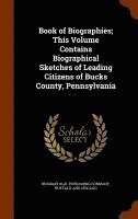 bokomslag Book of Biographies; This Volume Contains Biographical Sketches of Leading Citizens of Bucks County, Pennsylvania