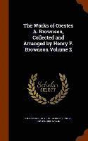 bokomslag Works of Orestes A. Brownson, Collected and Arranged by Henry F. Brownson Volume 2