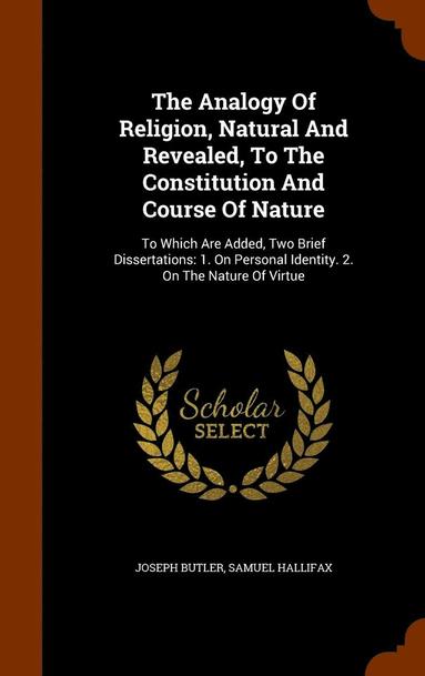 Joseph Butler, Samuel Hallifax - Analogy Of Religion, Natural And Revealed, To The Constitution And Course Of Nature, Inbunden