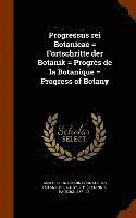 bokomslag Progressus rei Botanicae = Fortschritte der Botanik = Progrs de la Botanique = Progress of Botany