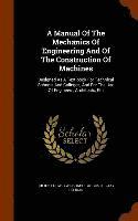 bokomslag A Manual Of The Mechanics Of Engineering And Of The Construction Of Machines