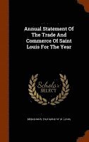 bokomslag Annual Statement Of The Trade And Commerce Of Saint Louis For The Year