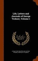 bokomslag Life, Letters and Journals of George Ticknor, Volume 1
