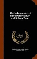 The Judicature Act of New Brunswick 1906 and Rules of Court 1