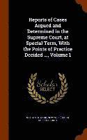 bokomslag Reports of Cases Argued and Determined in the Supreme Court, at Special Term, With the Points of Practice Decided ..., Volume 1