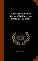 bokomslag The Christian Faith Personally Given in a System of Doctrine