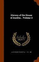 Walter Keating Kelly, William Coxe - History of the House of Austria .. Volume 2, Inbunden