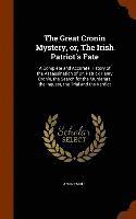 Anonymous - Great Cronin Mystery, or, The Irish Patriot's Fate, Inbunden