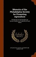Philadelphia Society for Promoting Agric - Memoirs of the Philadelphia Society for Promoting Agriculture, Inbunden