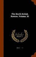 bokomslag The North British Review, Volume 39