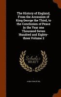 bokomslag The History of England, From the Accession of King George the Third, to the Conclusion of Peace in the Year one Thousand Seven Hundred and Eighty-three Volume 2